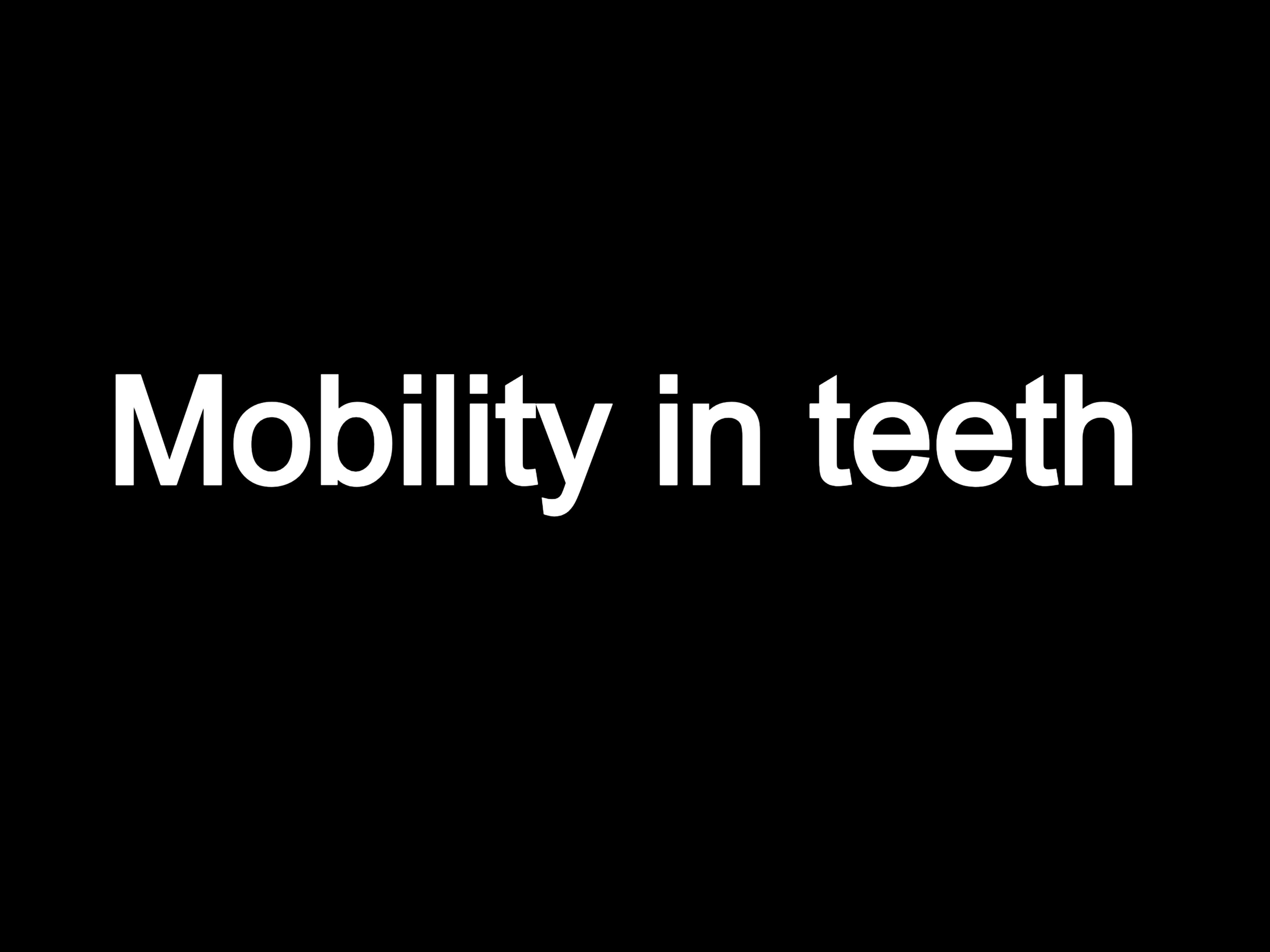 Mobility in teeth
